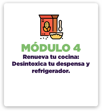 Módulo 4: Renueva tu cocina; desintoxica tu despensa y refrigerador