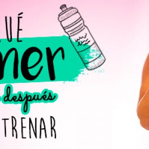 ¿Qué comer después de entrenar?