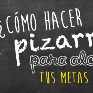 ¿Cómo hacer un pizarrón para alcanzar tus metas fitness?