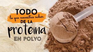 Todo lo que necesitas saber de la proteína en polvo