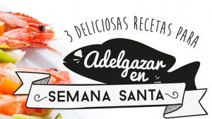 3 Deliciosas recetas para adelgazar en semana santa