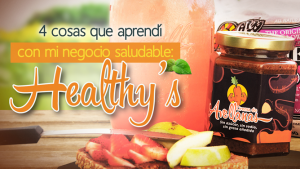4 cosas que aprendí con mi negocio saludable: Healthy’s